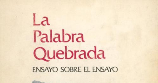 La palabra quebrada : ensayo sobre el ensayo