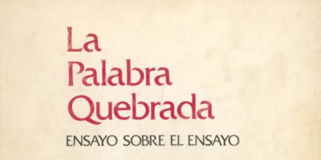 La palabra quebrada : ensayo sobre el ensayo