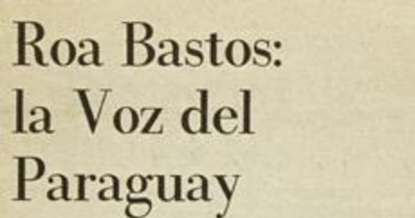 Roa Bastos : la voz del Paraguay