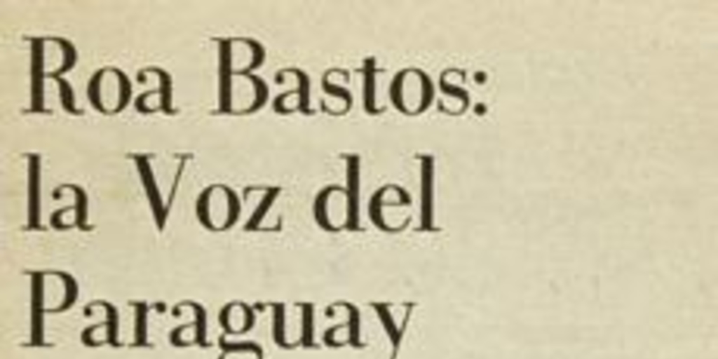 Roa Bastos : la voz del Paraguay