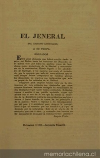 El Jeneral del Ejercito Libertador a su tropa. Soldados. En la gran distancia que habeis corrido desde la orilla del Biobio hasta las cercanias del Mapocho, solo habeis oido ... Diciembre 8, 1829