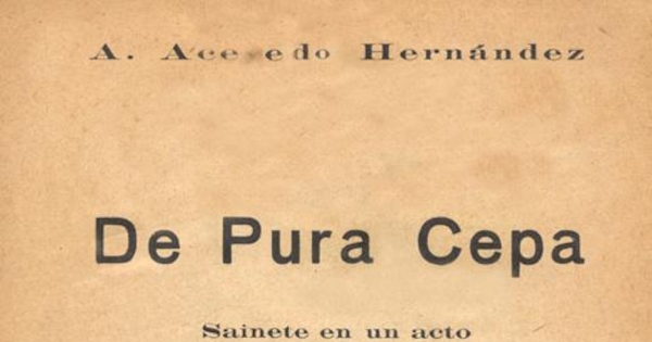 De pura cepa : sainete en un acto