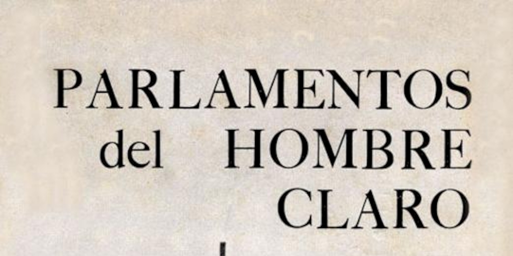 Parlamentos del hombre claro, del amor humano : poesía