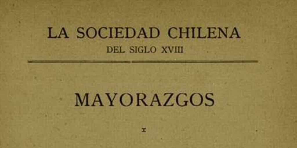 El primer mayorazgo fundado en Chile : Historia del portal de Sierra Bella, hoi Fernández Concha