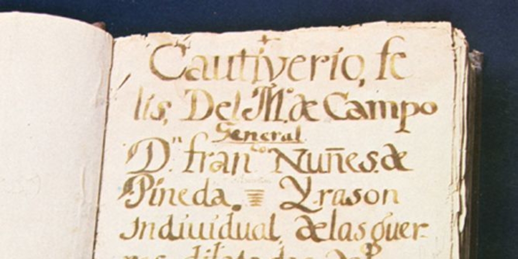 Manuscrito original del Cautiverio Feliz, de Maestre de Campo Francisco Núñez de Pineda y Bascuñán, 1673