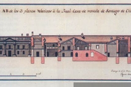Perfil cortado por la línea A B de los 3 planos relativos a la Real Casa de Moneda de Santiago de Chile, 1800