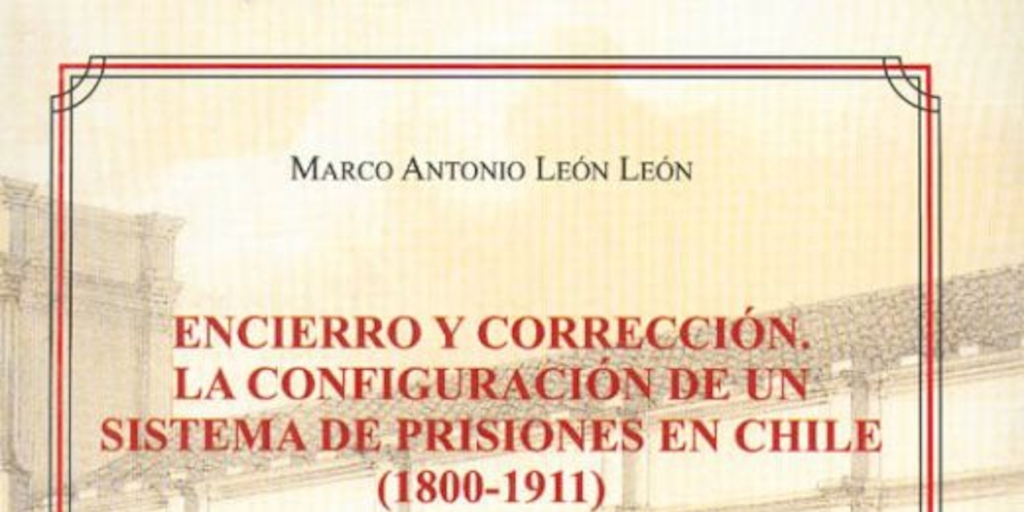 Un modelo de gobierno humano : el régimen penitenciario y su proyección en Chile decimonónico