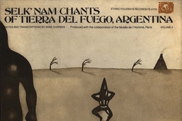 Selk'nam (Ona) chants of Tierra del Fuego, Argentina: 41 chants of the hain ceremony sung by Lola Kiepja, last true Indian of the Selk'nam