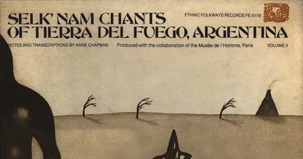 Selk'nam (Ona) chants of Tierra del Fuego, Argentina: 41 chants of the hain ceremony sung by Lola Kiepja, last true Indian of the Selk'nam