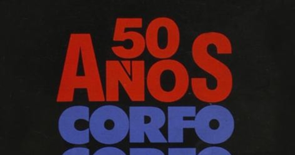 Corporación de Fomento de la Producción : 50 años de realizaciones 1939-1989