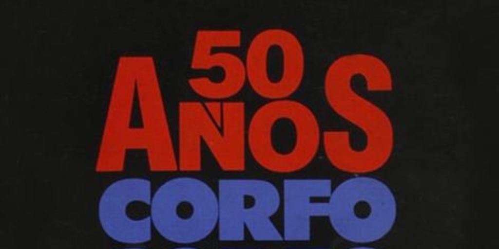 Corporación de Fomento de la Producción : 50 años de realizaciones 1939-1989