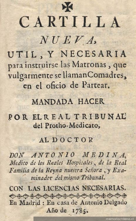 Cartilla nueva util, y necesaria para instruirse las matronas, que vulgarmente se llaman Comadres, en el oficio de Partear