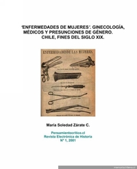 "Enfermedades de mujeres" : ginecología, médicos y presunciones de género : Chile, fines del siglo XIX