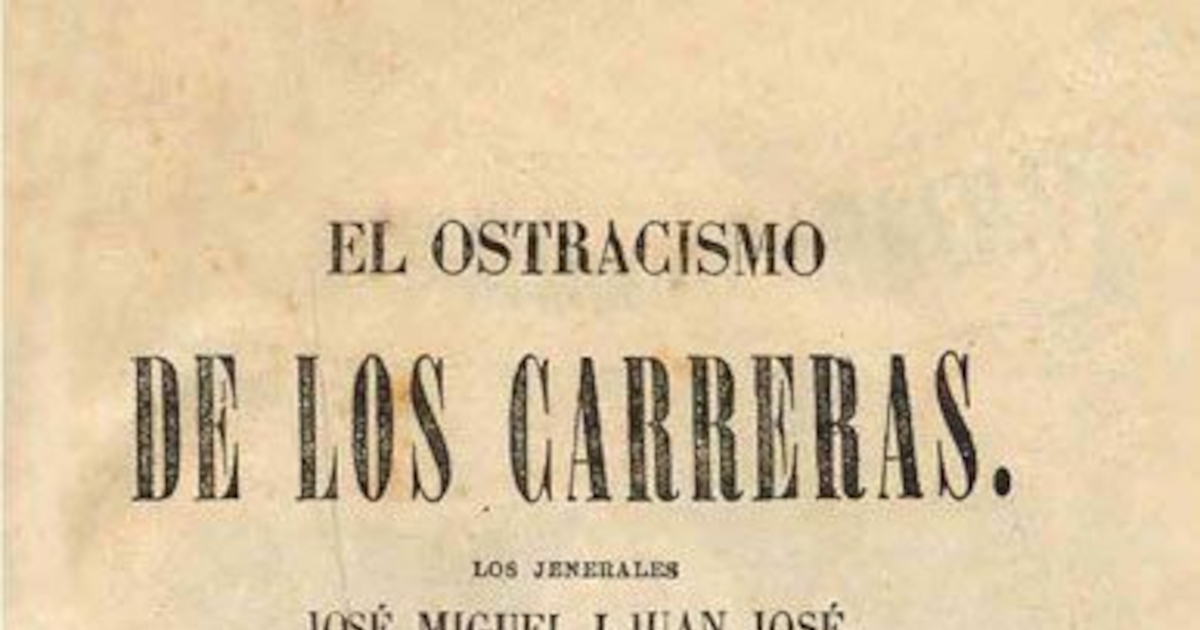 El ostracismo de los Carreras :los jenerales José Miguel i Juan José i el coronel Luis Carrera : episodio de la independencia de Sud-América