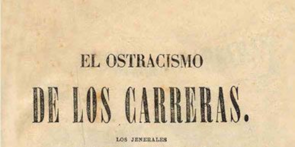 El ostracismo de los Carreras :los jenerales José Miguel i Juan José i el coronel Luis Carrera : episodio de la independencia de Sud-América