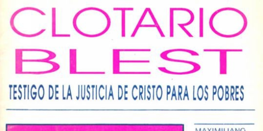 Clotario Blest : testigo de la justicia de Cristo para los pobres