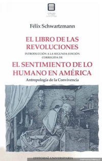 El libro de las revoluciones : introducción a la segunda edición corregida de El sentimiento de lo humano en América : antropología de la convivencia