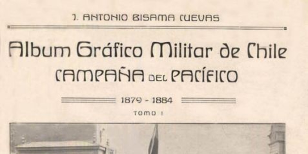 Album gráfico militar de Chile : campaña del Pacífico : 1879-1884