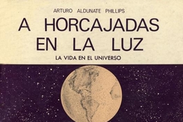 A horcajadas en la luz : la vida en el universo