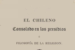 El chileno consolado en los presidios, o, Filosofía de la religión