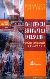 Influencia británica en el salitre : origen, naturaleza y decadencia