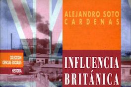 Influencia británica en el salitre : origen, naturaleza y decadencia