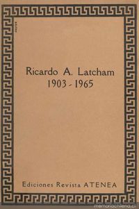 Ricardo A. Latcham : 1903-1965