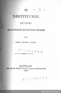 Mi destitución : apuntes para la historia del Instituto Nacional