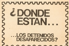 ¿Dónde están... los detenidos desparecidos?, 1983-1988