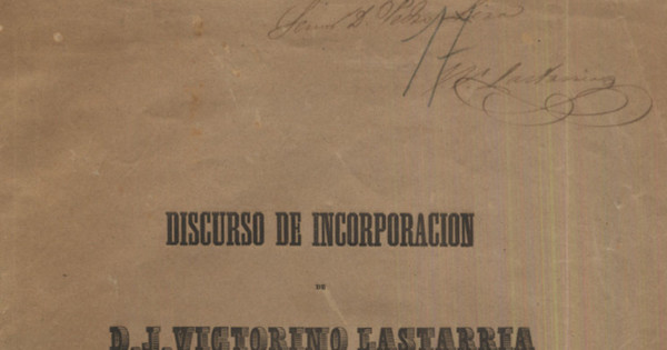 Discurso de incorporación de D. J. Victorino Lastarria a una Sociedad de Literatura de Santiago, en la sesión del tres de mayo de 1842