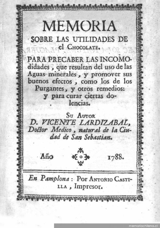 Memoria sobre las utilidades de el chocolate : para precaber las incomodidades, que resultan del uso de las aguas minerales, y promover sus buenos efectos...