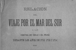 Relación del viaje por el mar del sur a las costas de Chile i el Perú