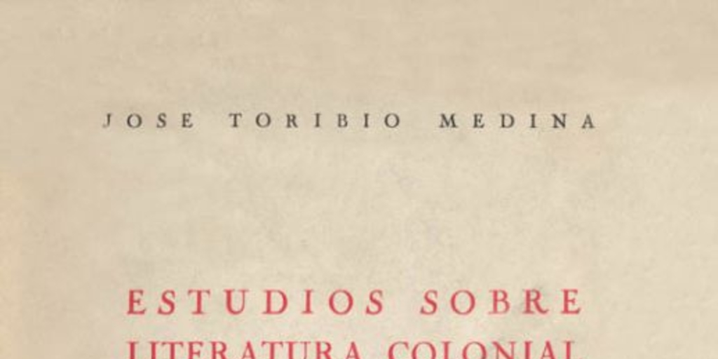 Estudios sobre literatura colonial de Chile : tomo 1