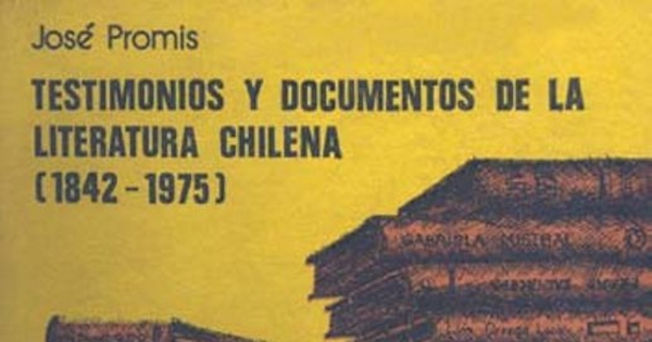 Testimonios y documentos de la literatura chilena (1842-1975)