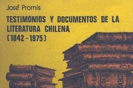 Testimonios y documentos de la literatura chilena (1842-1975)