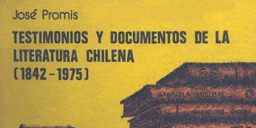 Testimonios y documentos de la literatura chilena (1842-1975)