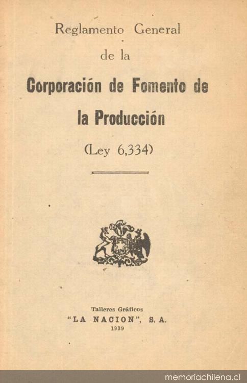 Reglamento general de la Corporación de Fomento de la producción :(ley 6.334)