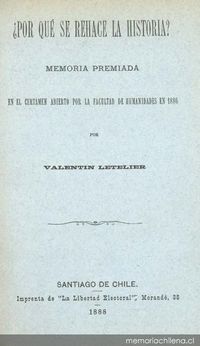 ¿Por qué se rehace la historia? : memoria premiada en el certamen abierto por la Facultad de Humanidades de 1886