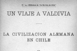 Un viaje a Valdivia : la civilización alemana en Chile