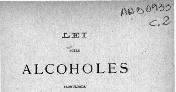 Lei sobre Alcoholes : promulgada en el Diario Oficial de 18 de enero de 1902