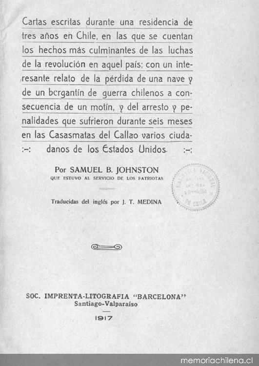 Cartas escritas durante una residencia de tres años en Chile, en las que se cuentan los hechos más culminantes de las luchas de la revolución  en aquel país : con un interesante relato