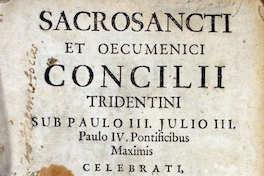 Sacrosancti et Oecumenici Concilii Tridentini : sub Paulo III, Julio III, Pio V, Pontificibus maximis celebrati canones et decreta