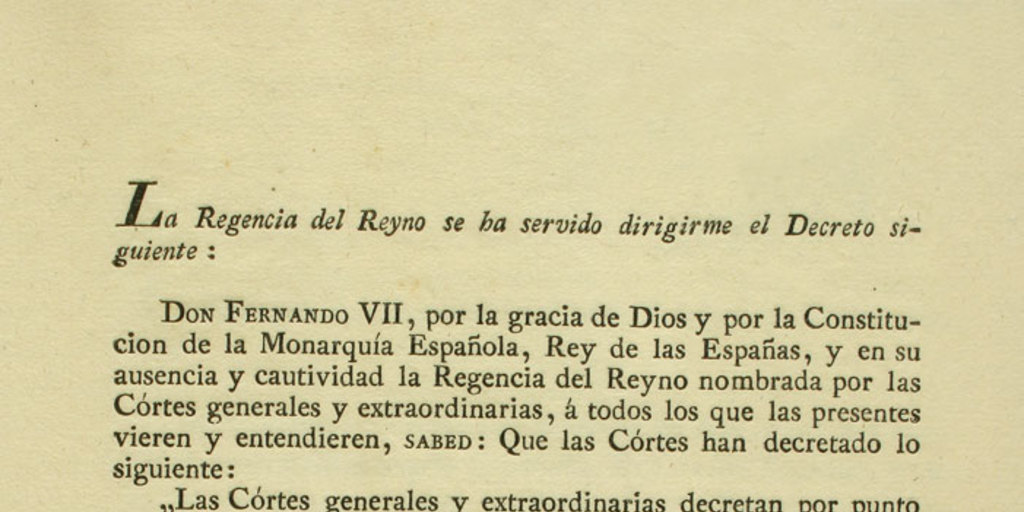 La regencia del Reyno se ha servido dirigirme el Decreto siguiente: Don Fernando VII ... sabed que las Cortes han decretado lo siguiente. Las Cortes Generales y extraordinarias decretan por punto general, que la facultad que según la Pragmática de Matrimonios de 10 de Abril de 1803 ... En Cádiz á 14 de abril de 1813