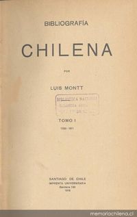 Bibliografía chilena : precedida por un bosquejo histórico sobre los primeros años de la prensa en el país