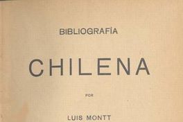 Bibliografía chilena : precedida por un bosquejo histórico sobre los primeros años de la prensa en el país