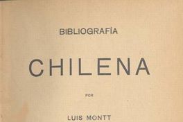 Bibliografía chilena : precedida por un bosquejo histórico sobre los primeros años de la prensa en el país