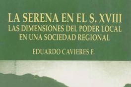 La Serena en el s. XVIII : las dimensiones del poder local en una sociedad regional