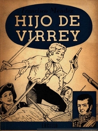 Hijo de Virrey : novela histórica : la venturosa infancia y adolescencia de un libertador