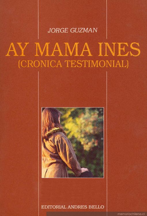 Ay mama Inés : (crónica testimonial)