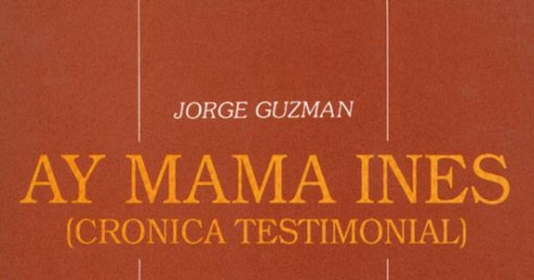 Ay mama Inés : (crónica testimonial)